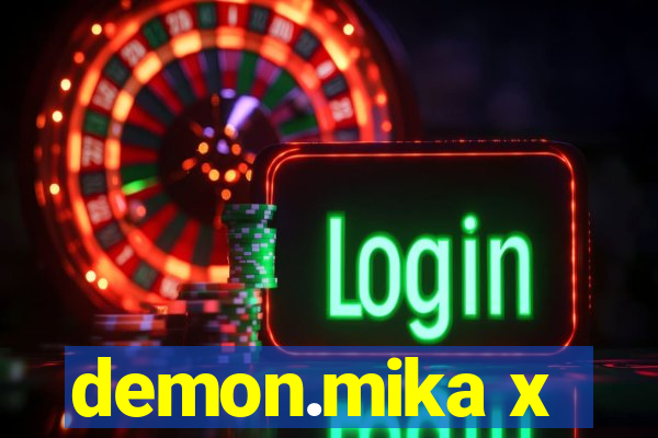 demon.mika x